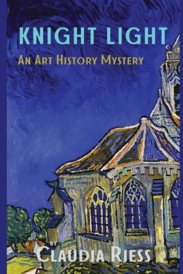 Knight Light: An Art History Mystery by Riess, Claudia