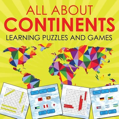 All About Continents: Learning Puzzles and Games by Baby Professor