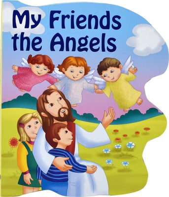 My Friends the Angels by Donaghy, Thomas J.