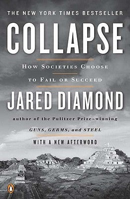 Collapse: How Societies Choose to Fail or Succeed by Diamond, Jared