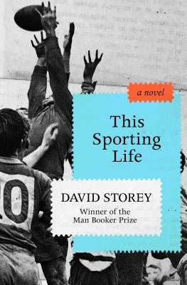 This Sporting Life by Storey, David