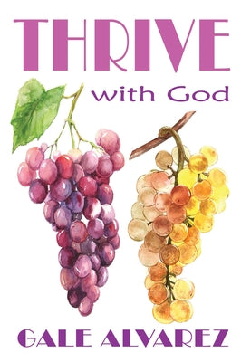 Thrive with God by Alvarez, Gale