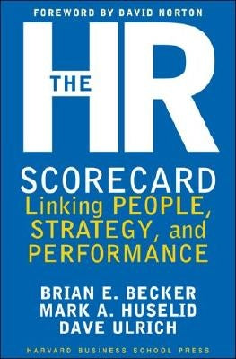 The HR Scorecard: Linking People, Strategy, and Performance by Becker, Brian E.