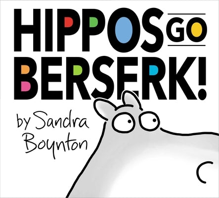 Hippos Go Berserk! by Boynton, Sandra