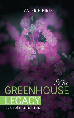 The Greenhouse Legacy by Bird, Valerie