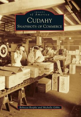 Cudahy: Snapshots of Commerce by Roepke, Rebecca