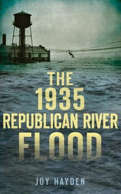 The 1935 Republican River Flood by Hayden, Joy