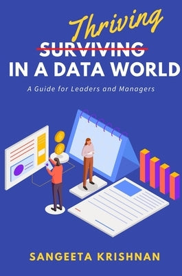 Thriving in a Data World: A Guide for Leaders and Managers by Krishnan, Sangeeta