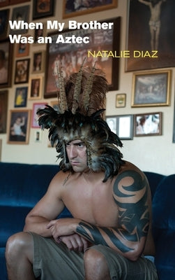 When My Brother Was an Aztec by 