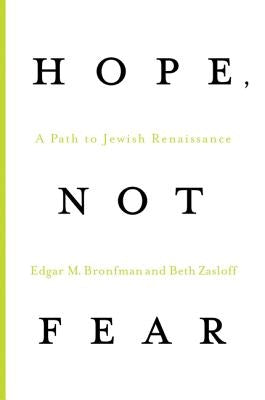 Hope, Not Fear: A Path to Jewish Renaissance by Bronfman, Edgar M.