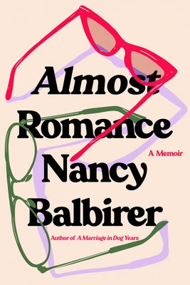 Almost Romance: A Memoir by Balbirer, Nancy