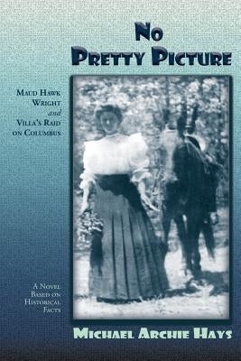 No Pretty Picture by Hays, Michael Archie
