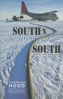 South × South: Poems from Antarctica by Hood, Charles