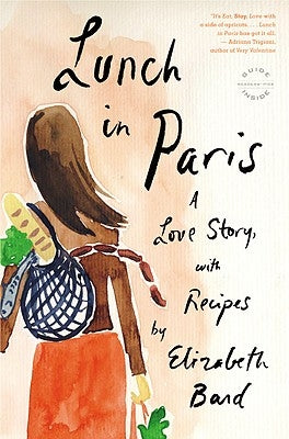 Lunch in Paris: A Love Story, with Recipes by Bard, Elizabeth