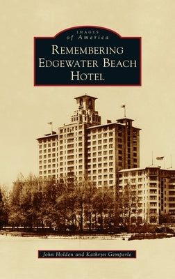 Remembering Edgewater Beach Hotel by Holden, John