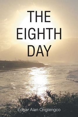 The Eighth Day by Ongtengco, Edgar Alan