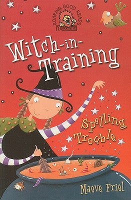 Spelling Trouble (Witch-In-Training, Book 2) by Friel, Maeve