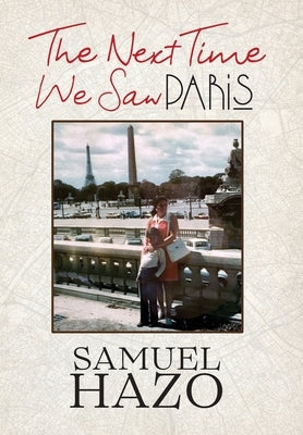 The Next Time We Saw Paris by Hazo, Samuel