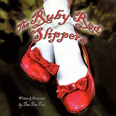 The Ruby Red Slippers by Fox, Dee Dee
