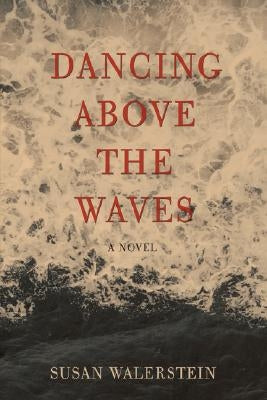 Dancing Above the Waves by Walerstein, Susan