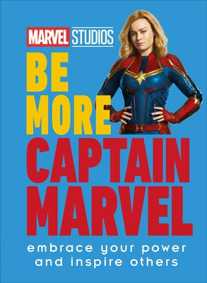 Marvel Studios Be More Captain Marvel: Embrace Your Power and Inspire Others by Ashley, Kendall