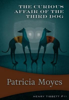 The Curious Affair of the Third Dog: Henry Tibbett #11 by Moyes, Patricia