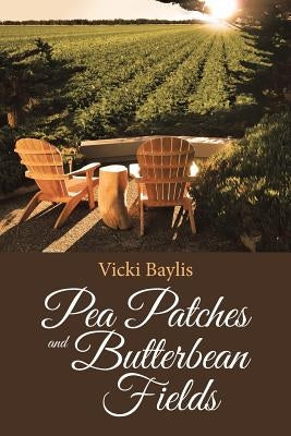Pea Patches and Butterbean Fields by Baylis, Vicki