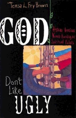 God Don't Like Ugly by Brown, Teresa L.