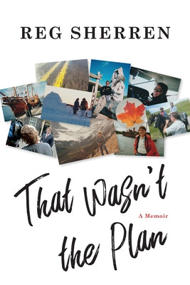 That Wasnâ (Tm)T the Plan: A Memoir by Sherren, Reg