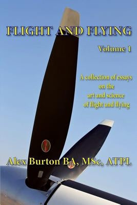 Flight and Flying Volume 1 by Burton, Alex