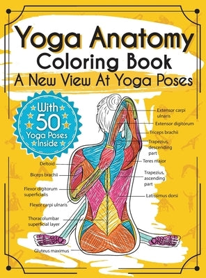 Yoga Anatomy Coloring Book: A New View At Yoga Poses by Rochester, Elizabeth J.