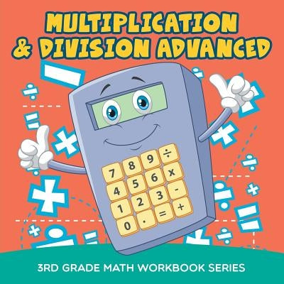Multiplication & Division Advanced: 3rd Grade Math Workbook Series by Baby Professor