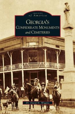 Georgia's Confederate Monuments and Cemeteries by Wiggins, David N.