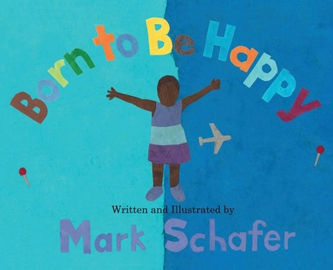 Born To Be Happy by Schafer, Mark