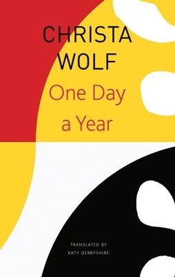 One Day a Year: 2001-2011 by Wolf, Christa