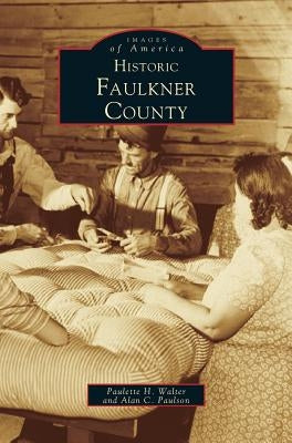 Historic Faulkner County by Walter, Paulette