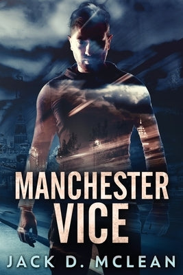 Manchester Vice by McLean, Jack D.