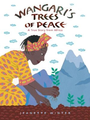 Wangari's Trees of Peace: A True Story from Africa by Winter, Jeanette
