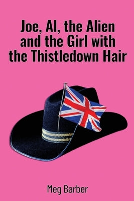 Joe, Al, the Alien and the Girl with the Thistledown Hair by Barber, Meg