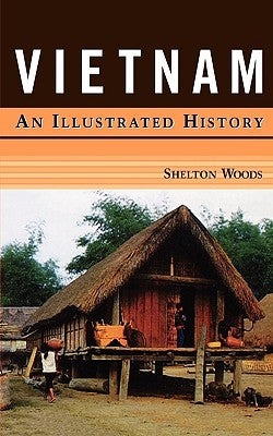 Vietnam: An Illustrated History by Woods, Shelton