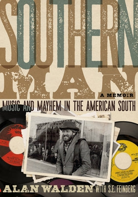 Southern Man: Music & Mayhem in the American South: A Memoir by Walden, Alan