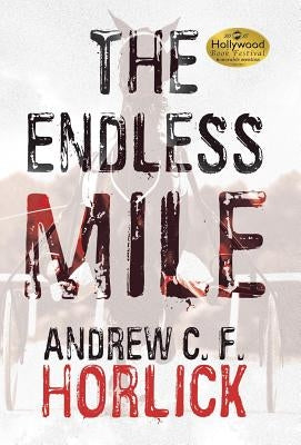 The Endless Mile by Horlick, Andrew C. F.