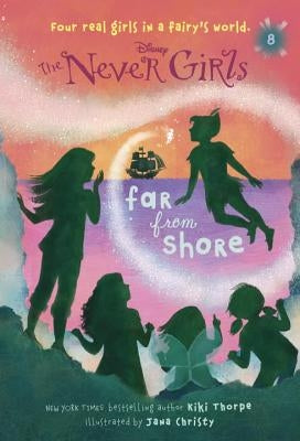 Never Girls #8: Far from Shore (Disney: The Never Girls) by Thorpe, Kiki