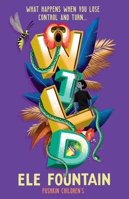 Wild: A Gripping Rainforest Adventure from the Multi Award-Winning Author of Refugee 8 7 by Fountain, Ele