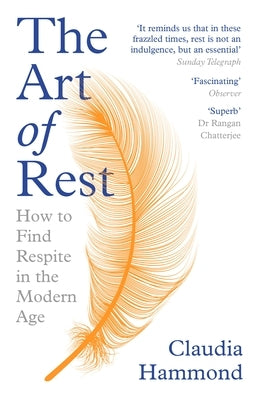 The Art of Rest: How to Find Respite in the Modern Age by Hammond, Claudia