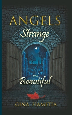 Angels Strange and Beautiful by Fiametta, Gina