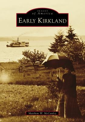 Early Kirkland by McCauley, Matthew W.
