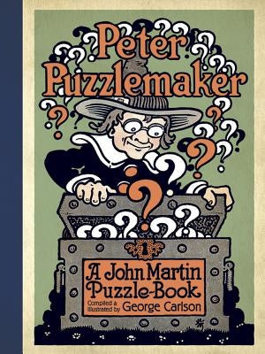Peter Puzzlemaker: A John Martin Puzzle-Book by Carlson, George Leonard