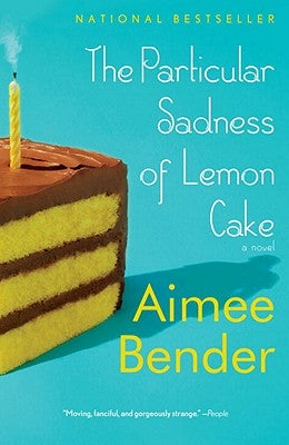 The Particular Sadness of Lemon Cake by Bender, Aimee