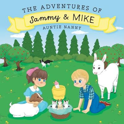 The Adventures of Sammy and Mike by Auntie Nanny